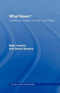 portada what news?: the market, politics and the local press (in English)