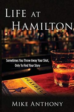 portada Life at Hamilton: Sometimes you Throw Away Your Shot, Only to Find Your Story (en Inglés)