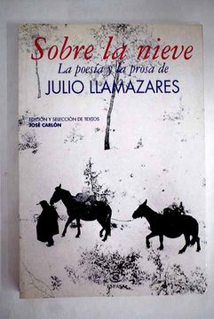 portada Sobre la nieve: la poesía y la prosa de Julio Llamazares