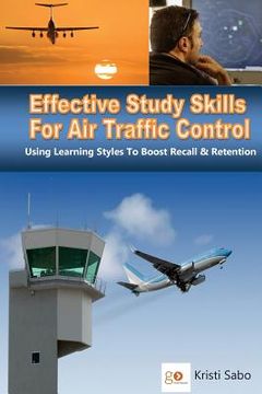portada Effective Study Skills For Air Traffic Control: Using Learning Styles To Boost Recall & Retention (in English)