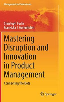 portada Mastering Disruption and Innovation in Product Management: Connecting the Dots (Management for Professionals) (en Inglés)