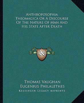 portada anthroposophia theomagica or a discourse of the nature of man and his state after death (in English)