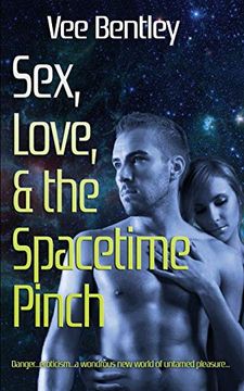 portada Sex, Love, and the Spacetime Pinch (in English)