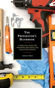 portada The Preparator'S Handbook: A Practical Guide for Preparing and Installing Collection Objects (in English)
