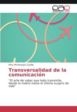 portada Transversalidad de la comunicación: "El arte de saber que todo transmite, desde la matriz hasta el último suspiro de vida"