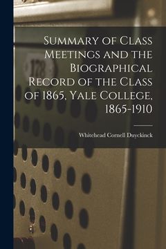 portada Summary of Class Meetings and the Biographical Record of the Class of 1865, Yale College, 1865-1910 (en Inglés)