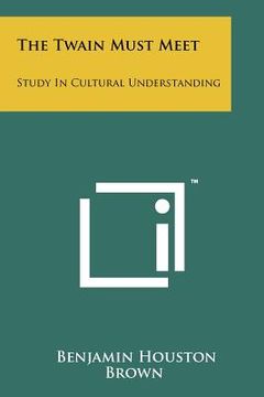 portada the twain must meet: study in cultural understanding (en Inglés)