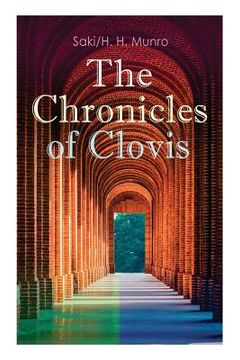 portada The Chronicles of Clovis: Including Esmé, The Match-Maker, Tobermory, Sredni Vashtar, Wratislav, The Easter Egg, The Music on the Hill, The Peac (en Inglés)