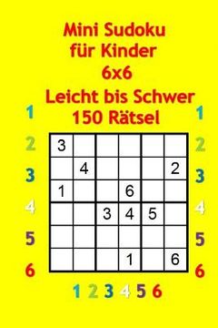portada Mini Sudoku fur Kinder 6x6 - Leicht bis Schwer - 150 Rätsel (en Alemán)