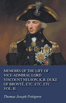 portada Memoirs of the Life of Vice-Admiral Lord Viscount Nelson, K. B. Duke of Bronté, Etc. Etc. Etc. Vol. Ii. (in English)