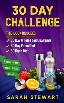 portada 30 Day Challenge: 30 Day Whole Food Challenge, 30 Day Paleo Challenge, 30 Dash Diet (en Inglés)