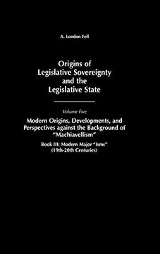 portada Origins of Legislative Sovereignty and the Legislative State: Volume Five, Modern Origins, Developments, and Perspectives Against the Background of. Sovereignty & the Legislative State) (en Inglés)