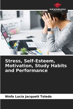 portada Stress, Self-Esteem, Motivation, Study Habits and Performance (en Inglés)