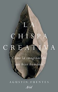 portada La Chispa Creativa: Como la Imaginacion Hizo Excepcionales a los Humanos