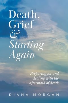 portada Death, Grief and Starting Again: Preparing for and dealing with the aftermath of death