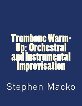 portada Trombone Warm-Up: Orchestral and Instrumental Improvisation (en Inglés)