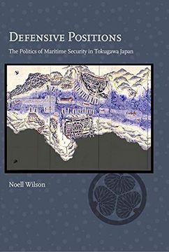 portada Defensive Positions: The Politics of Maritime Security in Tokugawa Japan (Harvard East Asian Monographs) (en Inglés)