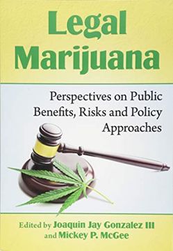 portada Legal Marijuana: Perspectives on Public Benefits, Risks and Policy Approaches (en Inglés)