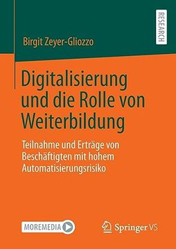 portada Digitalisierung und die Rolle von Weiterbildung: Teilnahme und Ertrã¤Ge von Beschã¤Ftigten mit Hohem Automatisierungsrisiko [Soft Cover ] (en Alemán)