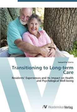 portada Transitioning to Long-term Care: Residents' Experiences and Its Impact on Health and Psychological Well-being