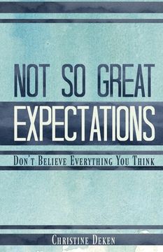portada Not so Great Expectations: Don'T Believe Everything you Think (en Inglés)