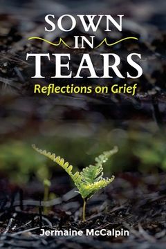 portada Sown in Tears: Reflections on Grief and Loss (en Inglés)