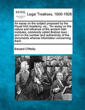 portada an  essay on the subject proposed by the royal irish academy, viz., "an essay on the nature and influence of the ancient irish institutes, commonly ca