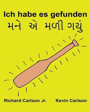 portada Ich habe es gefunden: Ein Bilderbuch für Kinder Deutsch-Gujarati (Zweisprachige Ausgabe) (www.rich.center) (en Alemán)