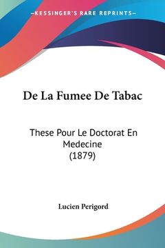 portada De La Fumee De Tabac: These Pour Le Doctorat En Medecine (1879) (en Francés)