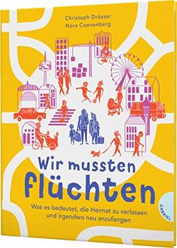portada Wir Mussten Flüchten: Was es Bedeutet, die Heimat zu Verlassen und Irgendwo neu Anzufangen | Sachbuch Über Flucht (in German)