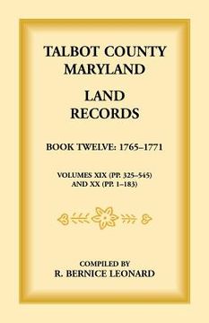 portada Talbot County, Maryland Land Records: Book 12, 1765-1771 (en Inglés)