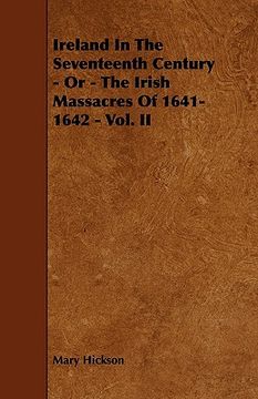 portada ireland in the seventeenth century - or - the irish massacres of 1641-1642 - vol. ii