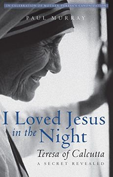 portada I Loved Jesus in the Night: Teresa of Calcutta--A Secret Revealed (en Inglés)