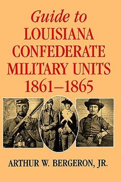portada guide to louisiana confederate military units 1861-1865 (en Inglés)