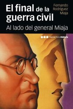 portada El Final De La Guerra Civil: Al Lado Del General Miaja (in Spanish)