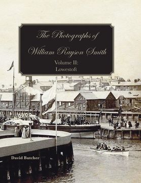 portada The Photographs Of William Rayson Smith Volume II: Lowestoft (en Inglés)