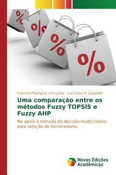 portada Uma comparação entre os métodos Fuzzy TOPSIS e Fuzzy AHP: No apoio à tomada de decisão multicritério para seleção de fornecedores (in Portuguese)