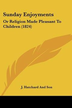 portada sunday enjoyments: or religion made pleasant to children (1824) (en Inglés)