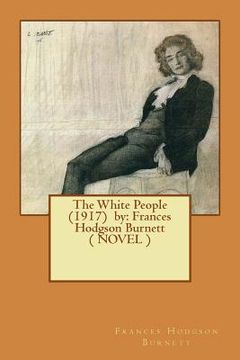 portada The White People (1917) by: Frances Hodgson Burnett ( NOVEL ) (in English)