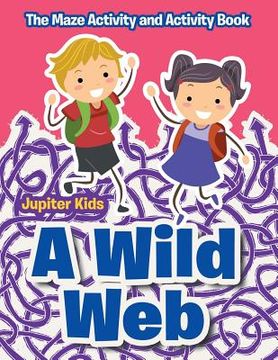 portada A Wild Web: The Maze Activity and Activity Book (en Inglés)