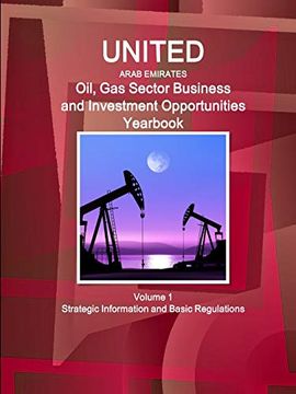 portada United Arab Emirates Oil, gas Sector Business and Investment Opportunities Yearbook Volume 1 Strategic Information and Basic Regulations (in English)