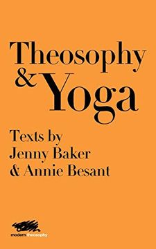 portada Theosophy and Yoga: Texts by Jenny Baker and Annie Besant (Modern Theosophy) (in English)
