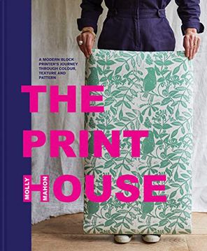 portada The Print House: A Modern Block Printer's Journey Through Color, Texture, and Pattern 
