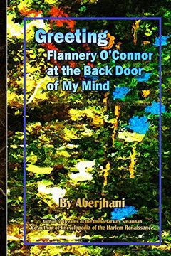 portada Greeting Flannery O'Connor at the Back Door of my Mind: Adventures & Misadventures in Literary Savannah (en Inglés)
