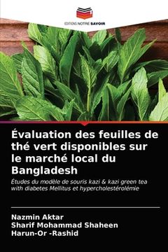 portada Évaluation des feuilles de thé vert disponibles sur le marché local du Bangladesh (in French)