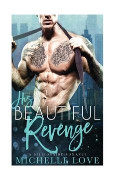 portada His Beautiful Revenge: A Billionaire Romance (en Inglés)