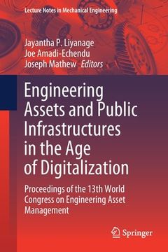 portada Engineering Assets and Public Infrastructures in the Age of Digitalization: Proceedings of the 13th World Congress on Engineering Asset Management (in English)