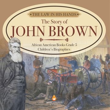 portada The Law in His Hands: The Story of John Brown African American Books Grade 5 Children's Biographies (en Inglés)