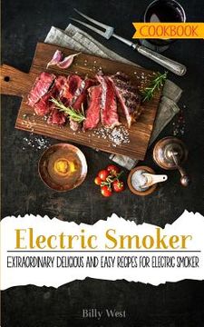 portada Electric Smoker Cookbook: Extraordinary Delicious and easy recipes for electric smoker (in English)