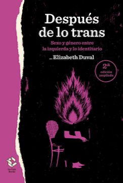 portada Después de lo Trans: Sexo y Género Entre la Izquierda y lo Identitario (in Spanish)